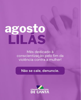 AGOSTO LILÁS É O MÊS DE CONSCIENTIZAÇÃO PELO FIM DA VIOLÊNCIA CONTRA A MULHER.