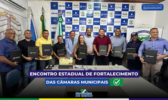 ENCONTRO ESTADUAL DE FORTALECIMENTO DAS CÂMARAS MUNICIPAIS
